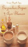 GAZPACHOS, SOPAS Y AJOS BLANCOS