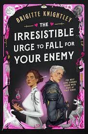 THE IRRESISTIBLE URGE TO FALL FOR YOUR ENEMY