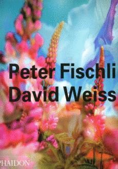PETER FISCHLI / DAVID WEISS