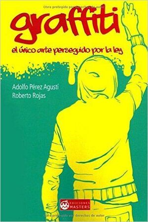 GRAFFITI. EL ÚNICO ARTE PERSEGUIDO POR LA LEY