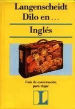 GUIA DE CONVERSACION. DILO... EN INGLES