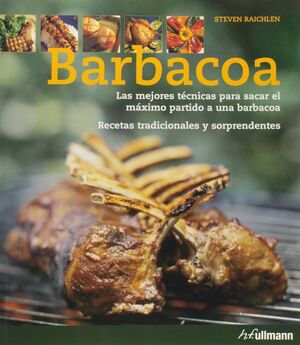BARBACOA. LAS MEJORES TECNICAS PARA SACAR EL MAXIMO PARTIDO A UNA BARBACOA