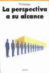 LA PERSPECTIVA A SU ALCANCE