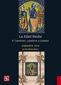LA EDAD MEDIA II - CATEDRALES, CABALLEROS Y CIUDAD