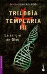 TRILOGÍA TEMPLARIA III. LA SANGRE DE DIOS