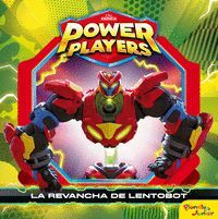 POWER PLAYERS. CUENTO. LA REVANCHA DE LENTOBOT