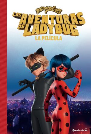 MIRACULOUS. LAS AVENTURAS DE LADYBUG. LA PELÍCULA