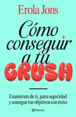 CÓMO CONSEGUIR A TU CRUSH