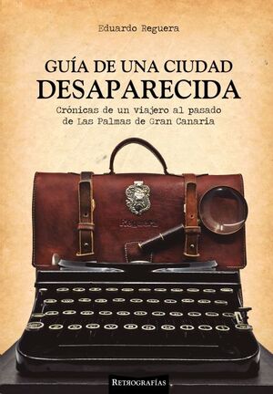 GUÍA DE UNA CIUDAD DESAPARECIDA