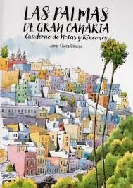 LAS PALMAS DE GRAN CANARIA. CUADERNO DE NOTAS Y RINCONES.
