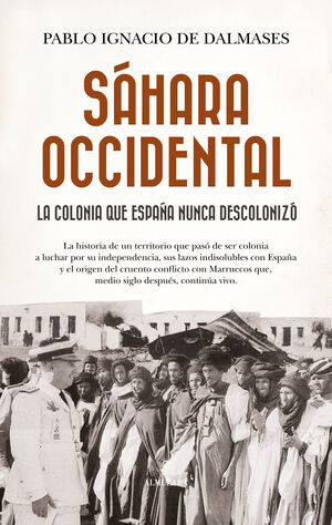 SÁHARA OCCIDENTAL, LA COLONIA QUE ESPAÑA NUNCA DESCOLONIZÓ