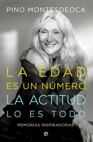 LA EDAD ES UN NUMERO:LA ACTITUD LO ES TODO