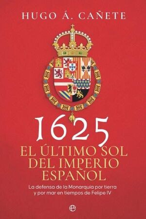 1625. EL ÚLTIMO SOL DEL IMPERIO ESPAÑOL