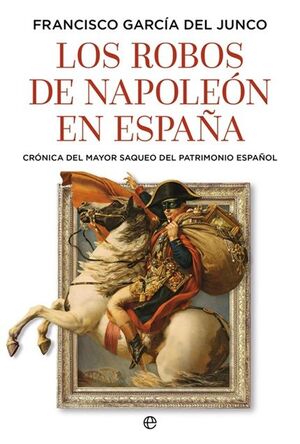 LOS ROBOS DE NAPOLEÓN EN ESPAÑA