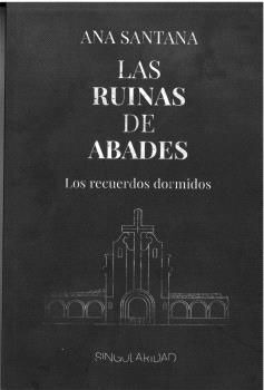 LAS RUINAS DE ABADES. LOS RECUERDOS DORMIDOS