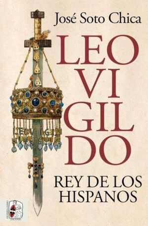 LEOVIGILDO. REY DE LOS HISPANOS