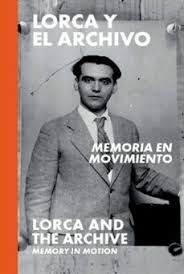 LORCA Y EL ARCHIVO: MEMORIA EN MOVIMIENTO
