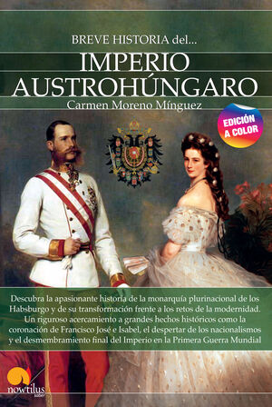 BREVE HISTORIA DEL IMPERIO AUSTROHÚNGARO. NUEVA EDICIÓN COLOR