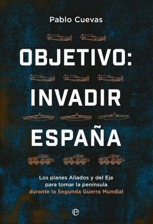 OBJETIVO INVADIR ESPAÑA