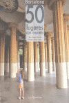 BARCELONA: 50 LUGARES CON ENCANTO