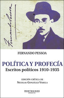 POLÍTICA Y PROFECÍA. ESCRITOS POLÍTICOS 1910-1935. EDICIÓN CRÍTICA DE NICOLÁS GO