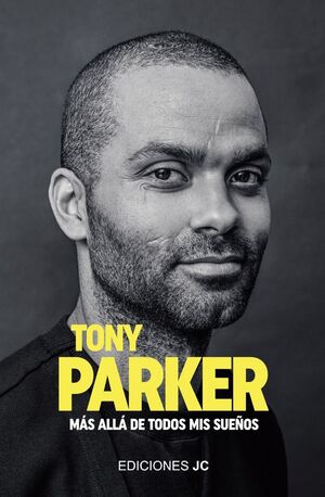 TONY PARKER - MAS ALLA DE TODOS MIS SUEÑOS