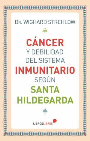 CÁNCER Y DEBILIDAD DEL SISTEMA INMUNITARIO SEGÚN SANTA HILDEGARDA