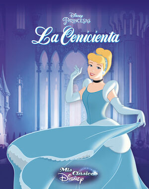 LA CENICIENTA (MIS CLÁSICOS DISNEY)