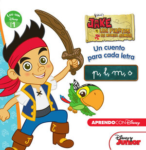 JAKE Y LOS PIRATAS DE NUNCA JAMÁS. UN CUENTO PARA CADA LETRA: P, L, M, S (LEO CO