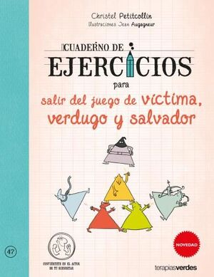 CUADERNO DE EJERCICIOS PARA SALIR DEL JUEGO DE VÍCTIMA, VERDUGO Y SALVADOR