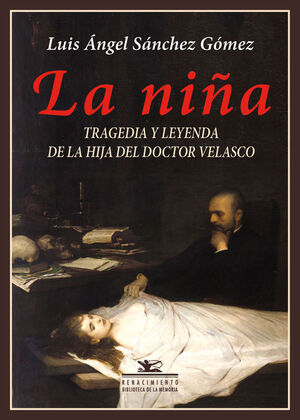LA NIÑA. TRAGEDIA Y LEYENDA DE LA HIJA DEL DOCTOR VELASCO