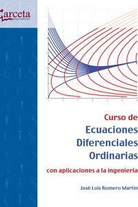CURSO DE ECUACIONES DIFERENCIALES ORDINARIAS CON APLICACIONES A LA INGENIERIA