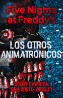FIVE NIGHTS AT FREDDY'S. LOS OTROS ANIMATRÓNICOS (SEGUNDA ENTREGA)