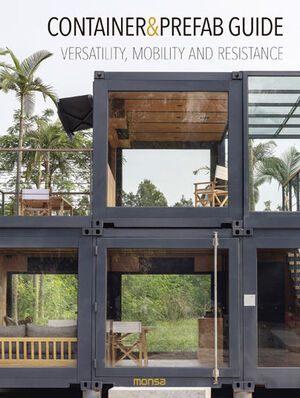 CONTAINER & PREFAB GUIDE. VERSATILITY, MOBILITY AND RESISTANCE