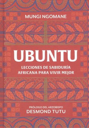 UBUNTU. LECCIONES DE SABIDURÍA AFRICANA PARA VIVIR MEJOR