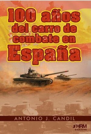 100 AÑOS DEL CARRO DE COMBATE EN ESPAÑA.