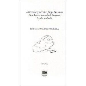 INOCENCIA Y HERIDA: JORGE ORAMAS