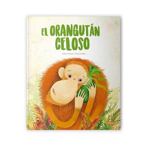 EL ORANGUTAN CELOSO. LIBROS ILUSTRADOS.  EDIC. ILUSTRADO (ESPAÑOL)