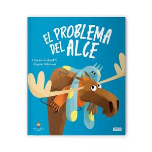 EL PROBLEMA DEL ALCE. LIBROS ILUSTRADOS.  EDIC. ILUSTRADO (ESPAÑOL)