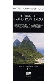EL FRANCES TRANSFRONTERIZO. APROXIMACION A LAS LENGUAS CRIOLLAS DE BASE FRANCESA