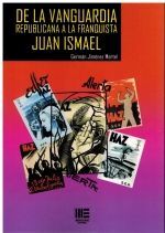 DE LA VANGUARDIA REPUBLICANA A LA FRANQUISTA. JUAN ISMAEL