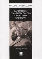 LA REPRESION FRANQUISTA CONTRA GONZALO PEREZ CASANOVA