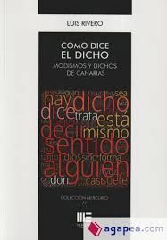 COMO DICE EL DICHO. MODISMOS Y DICHOS DE CANARIAS