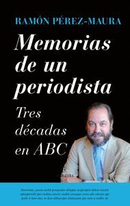 MEMORIAS DE UN PERIODISTA TRES DECADAS EN