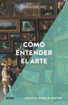 COMO ENTENDER EL ARTE. ESENCIALES DEL ARTE