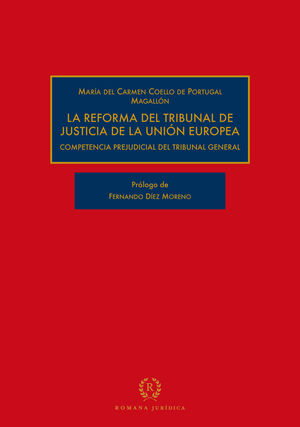 LA REFORMA DEL TRIBUNAL DE JUSTICIA DE LA UNIÓN EUROPEA