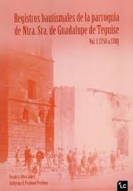 REGISTROS BAUTISMALES DE LA PARROQUIA DE NTRA. SRA. DE GUADALUPE DE TEGUISE. VOL