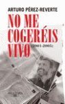NO ME COGERÉIS VIVO (2001-2005)
