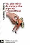 YO, QUE MATÉ DE MELANCOLÍA AL PIRATA FRANCIS DRAKE