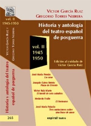 HISTORIA Y ANTOLOGÍA DEL TEATRO ESPAÑOL DE POSGUERRA (1945-1950). VOL. II